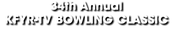 34th Annual KFYR-TV BOWLING CLASSIC