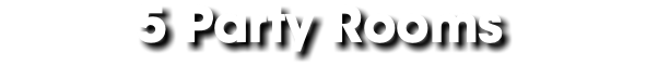 5 Party Rooms